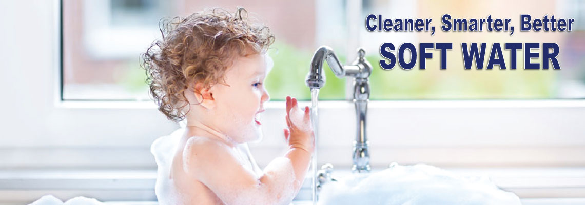 Cleaner,Smarter,Better….Soft Water